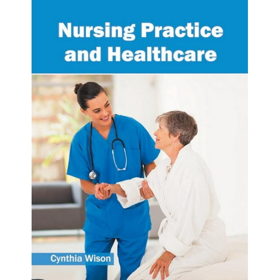 Nursing Practice and Healthcare, (Hardcover)
