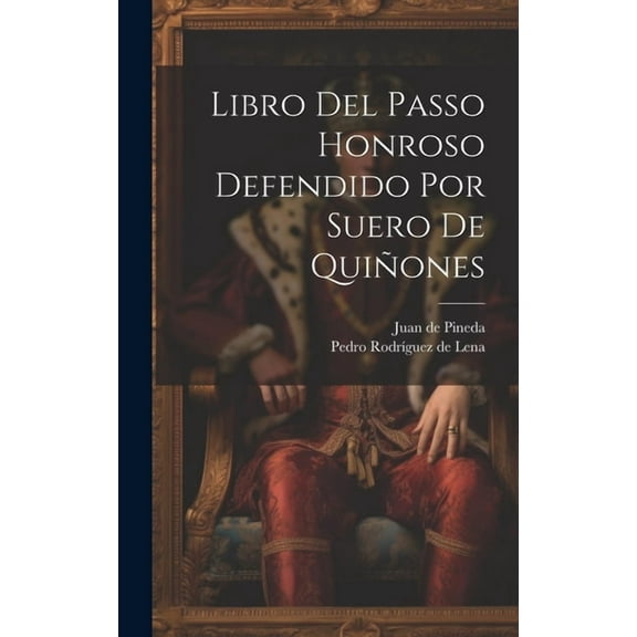 Libro Del Passo Honroso Defendido Por Suero De Qui?ones