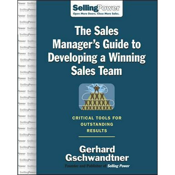 Pre-Owned The Sales Manager's Guide to Developing A Winning Sales Team: Critical Tools for Outstanding Results (SellingPower Library) (Hardcover) 0071475842 9780071475846