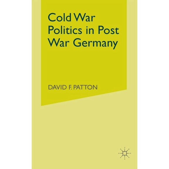 Cold War Politics in Post War Germany, (Paperback)