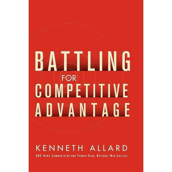 Battling for Competitive Advantage, (Paperback)
