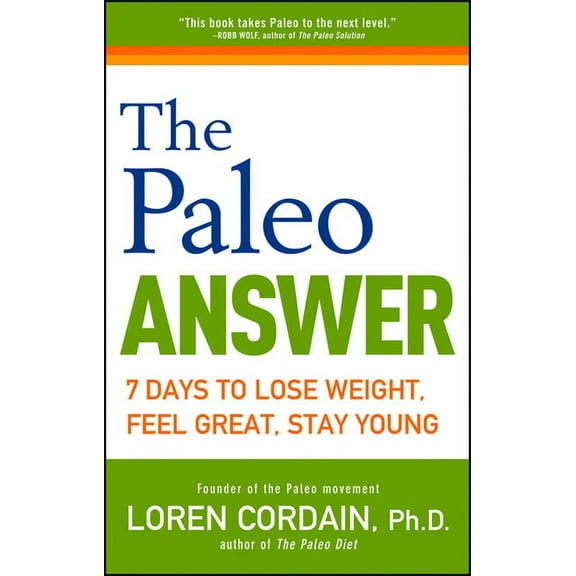 Paleo: The Paleo Answer : 7 Days to Lose Weight, Feel Great, Stay Young (Paperback)