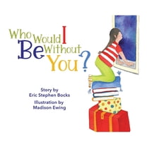 Who Would I Be Without You?, (Hardcover)