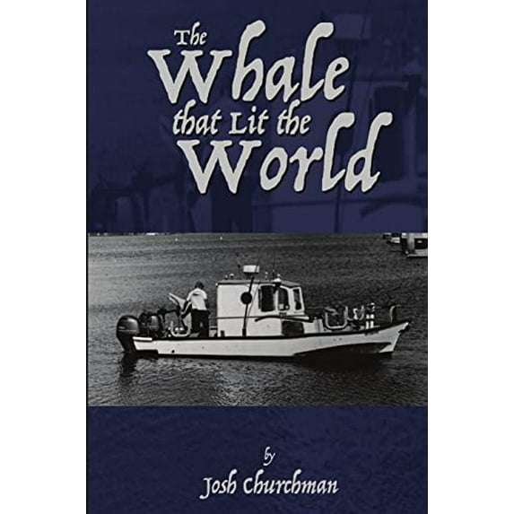 Pre-Owned The Whale that Lit the World (Paperback) by Josh Churchman