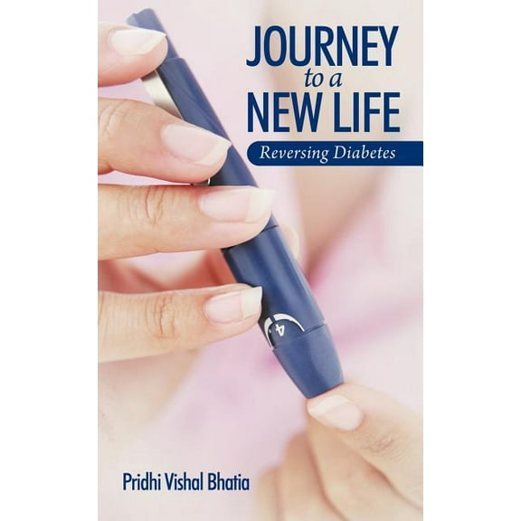 Journey to a New Life: Reversing Diabetes, (Paperback)