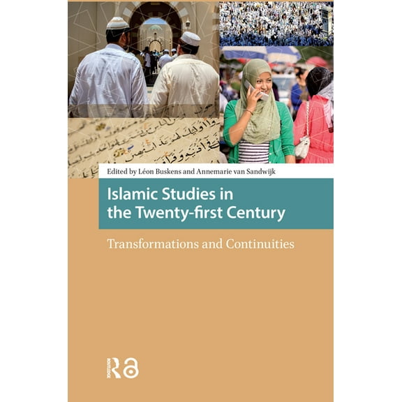 Islamic Studies in the Twenty-First Century: Transformations and Continuities, (Hardcover)