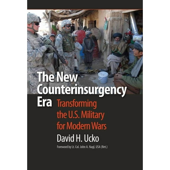 The New Counterinsurgency Era: Transforming the U.S. Military for Modern Wars, (Paperback)