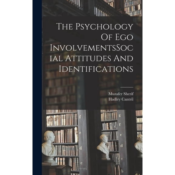 The Psychology Of Ego InvolvementsSocial Attitudes And Identifications (Hardcover)
