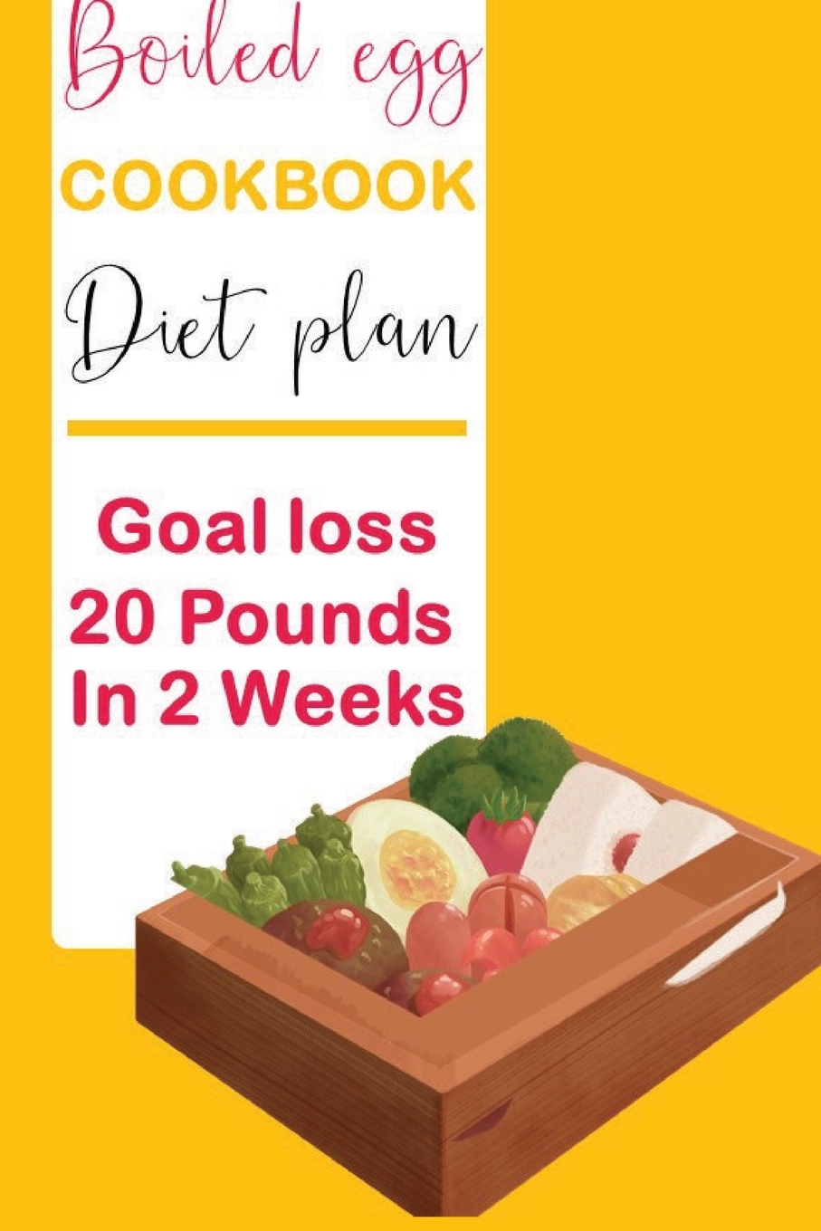 Boiled egg cookbook diet plan Goal loss 20 Pounds in 2 Weeks books on