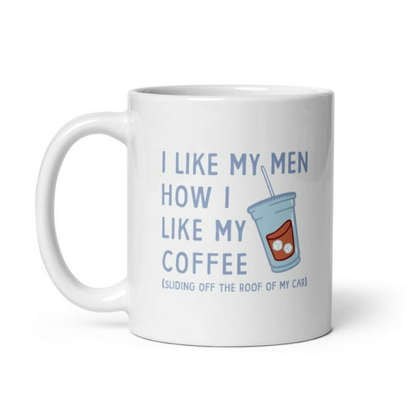I Like My Men How I Like My Coffee Mug Funny Clumsy Caffeine Lovers Cup