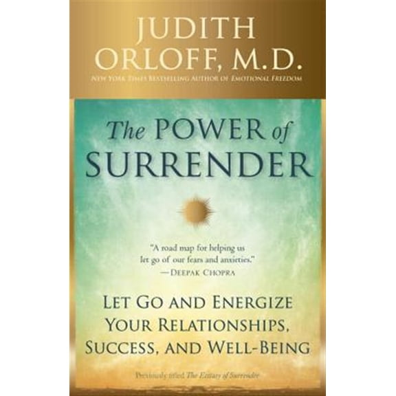Pre-Owned The Power of Surrender: Let Go and Energize Your Relationships, Success, and Well-Being (Paperback) 0307338215 9780307338211