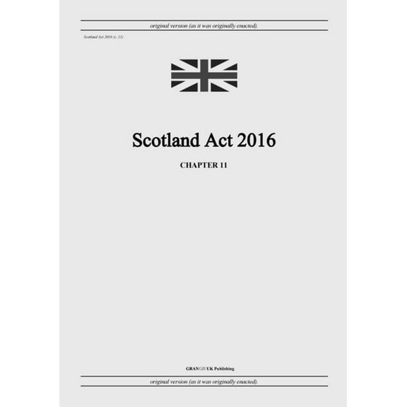 Scotland Act 2016 (c. 11), (Paperback)
