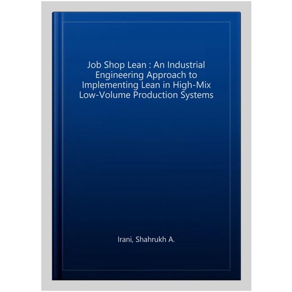 Pre-Owned Job Shop Lean: An Industrial Engineering Approach to Implementing Lean in High-Mix Low-Volume Production Systems, (Paperback)