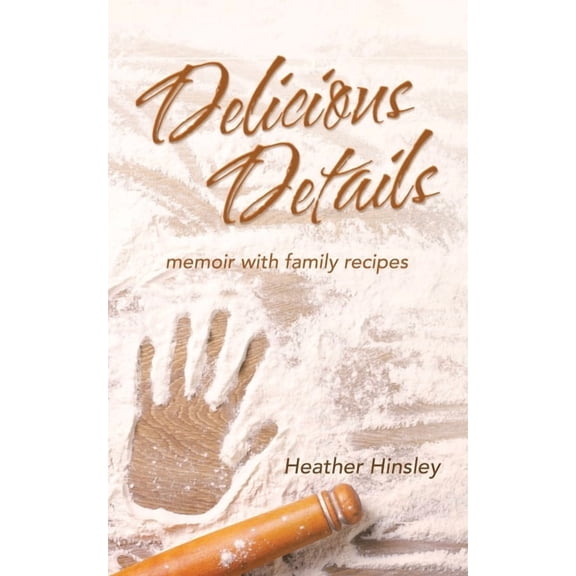 Delicious Details: memoir with family recipes, (Paperback)