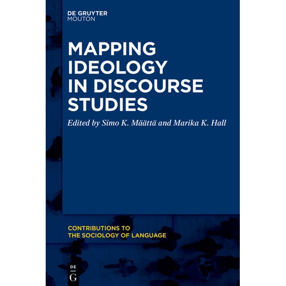 Contributions to the Sociology of Langua Mapping Ideology in Discourse Studies, Book 118, (Paperback)