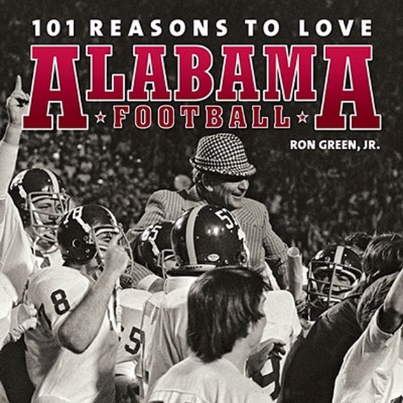 101 Reasons to Love Alabama Football (Hardcover)