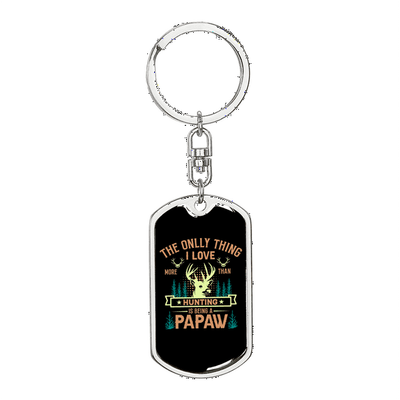 Hunting Is Being A Papaw Stainless Steel or 18k Gold Premium Swivel Dog Tag Keychain