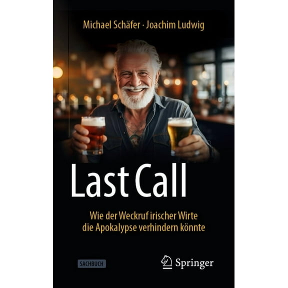 Last Call: Wie Der Weckruf Irischer Wirte Die Apokalypse Verhindern Könnte, (Hardcover)