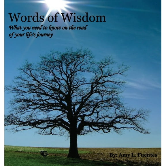 Words of Wisdom: What you need to know on the road of your life's journey, (Hardcover)