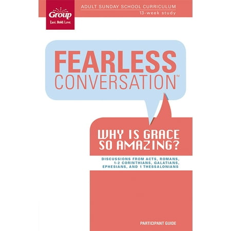 Grace Participants Guide - Fearless Conversation Participant Guide: Why is Grace so Amazing