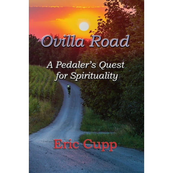Ovilla Road: A Pedaler's Quest for Spirituality, (Paperback)
