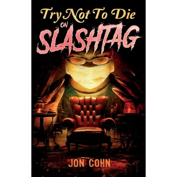 Try Not to Die Try Not to Die: On Slashtag: An Interactive Adventure, Book 9, (Paperback)