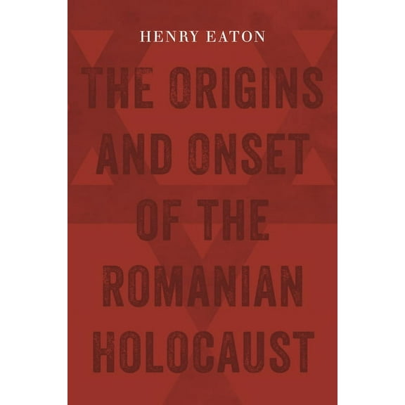 The Origins and Onset of the Romanian Holocaust, (Paperback)