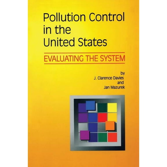 Resources for the Future Pollution Control in United States: Evaluating the System, (Paperback)
