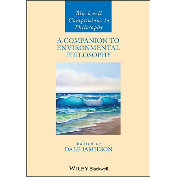 Blackwell Companions to Philosophy: A Companion to Environmental Philosophy (Paperback)