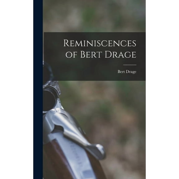 Reminiscences of Bert Drage, (Hardcover)