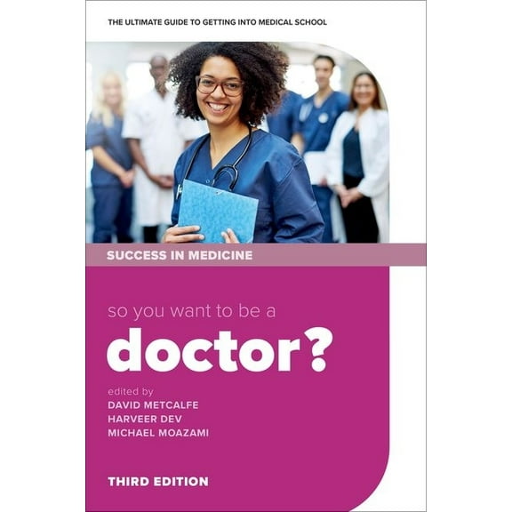 So You Want to Be a Doctor?: The Ultimate Guide to Getting Into Medical School, (Paperback)