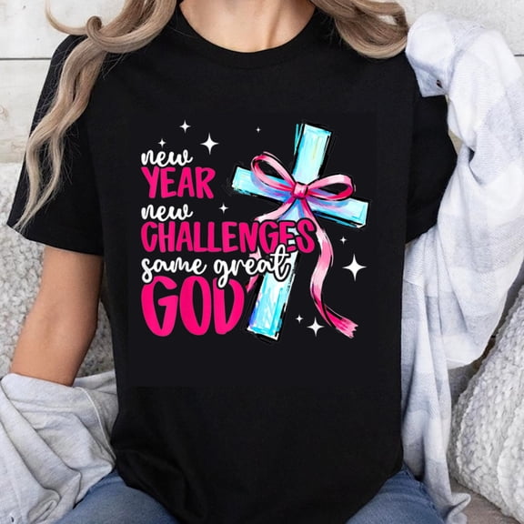 100% Cotton New Year New Challenges Same Great God T-Shirt