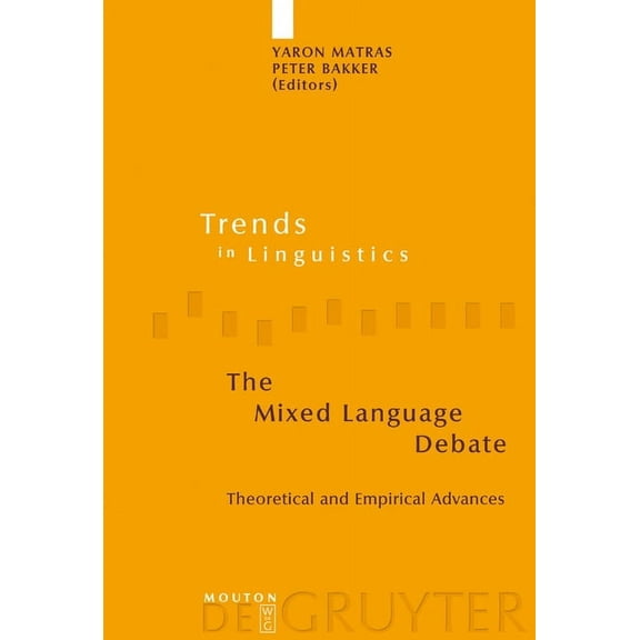 Trends in Linguistics. Studies and Monog The Mixed Language Debate: Theoretical and Empirical Advances, Book 145, (Hardcover)