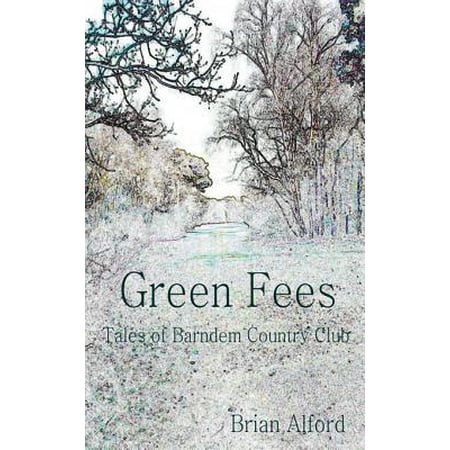Green Fees Tales Of Barndem Country Club Ebook - 