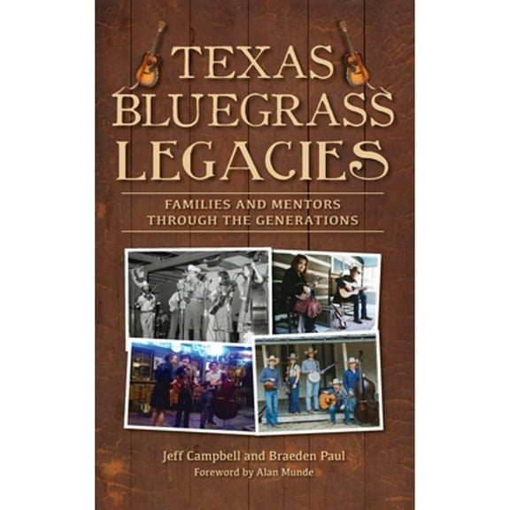 Texas Bluegrass Legacies: Families and Mentors Through the Generations (Hardcover)
