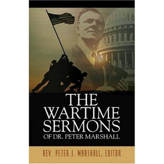 Pre-Owned The Wartime Sermons of Dr. Peter Marshall (Hardcover) 1595740120 9781595740120