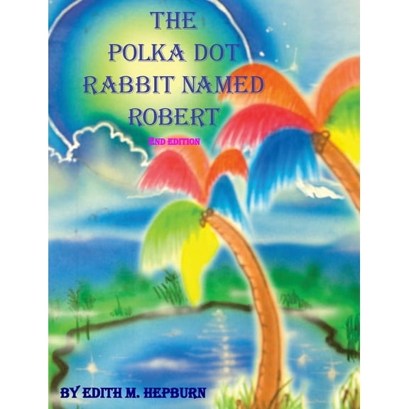 The Polka Dot Rabbit Named Robert, (Hardcover)