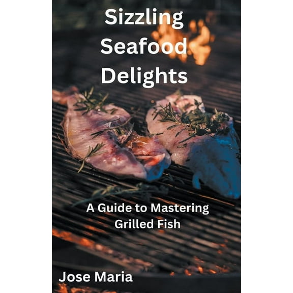 Sizzling Seafood Delights, (Paperback)