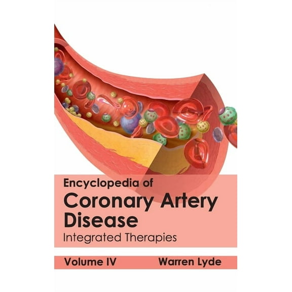 Encyclopedia of Coronary Artery Disease: Volume IV (Integrated Therapies), (Hardcover)