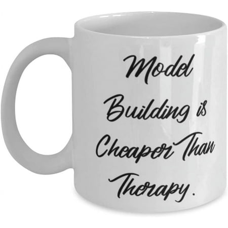 

Model Building is Cheaper Than Therapy. Model Building 11oz 15oz Mug Motivational Model Building Cup For Friends