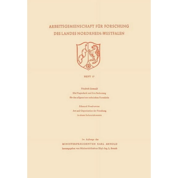 Forschungsberichte Des Wirtschafts- Und Die Flugtechnik Und Ihre Bedeutung Für Den Allgemeinen Technischen Fortschritt. Art Und Organisation Der Forschung in Ei, Book 17, (Paperback)