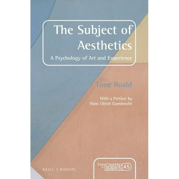 Consciousness, Literature and the Arts The Subject of Aesthetics: A Psychology of Art and Experience, Book 45, (Paperback)