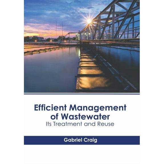 Efficient Management of Wastewater: Its Treatment and Reuse, (Hardcover)