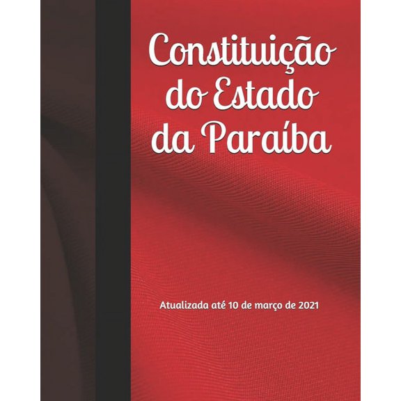 Constituição do Estado da Paraíba: Atualizada até 10 de março de 2021 (Paperback)