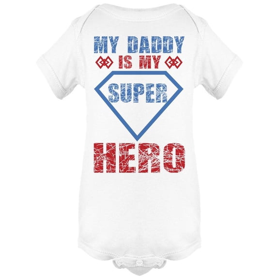 My Daddy Is My Super Hero  Bodysuit Infant -Image by Shutterstock Infant Bodysuit,  Newborn