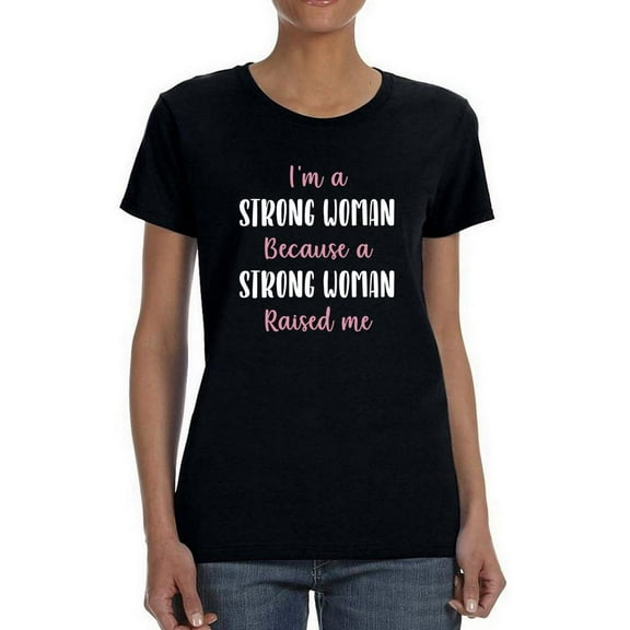 A Strong Woman Raised Me Shaped T-Shirt Women -Smartprints Designs, Female Medium