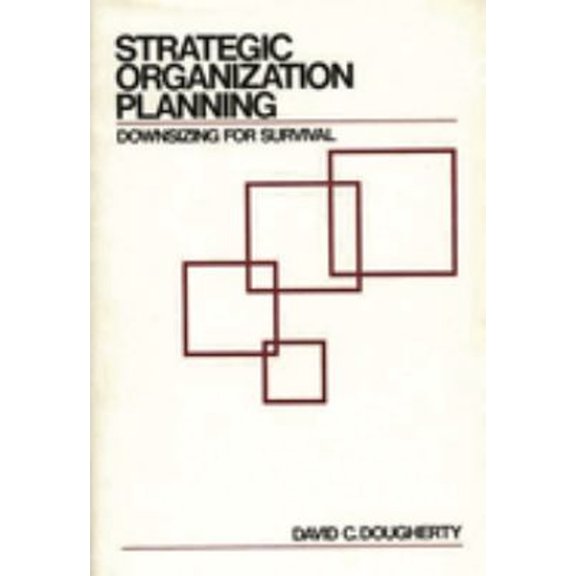 Pre-Owned Strategic Organization Planning : Downsizing for Survival (Hardcover) 9780899303390