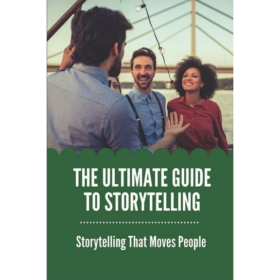 The Ultimate Guide To Storytelling (Paperback)