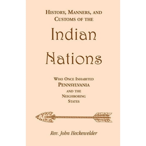 Memoirs of the Historical Society of Pennsylvania: History, Manners, and Customs of the Indian Nations who once Inhabited Pennsylvania and the Neighboring States (Paperback)