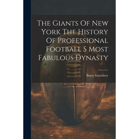 The Giants Of New York The History Of Professional Football S Most Fabulous Dynasty (Paperback)